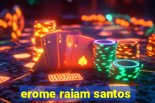 erome raiam santos